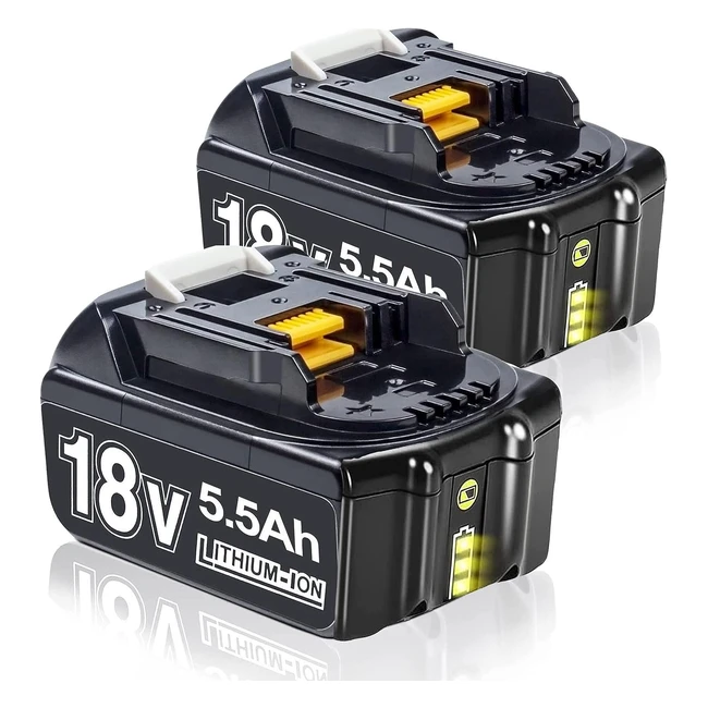 2 Pack BL1860B 18V 5.5Ah Battery - Compatible with Makita 18V - LED Indicator