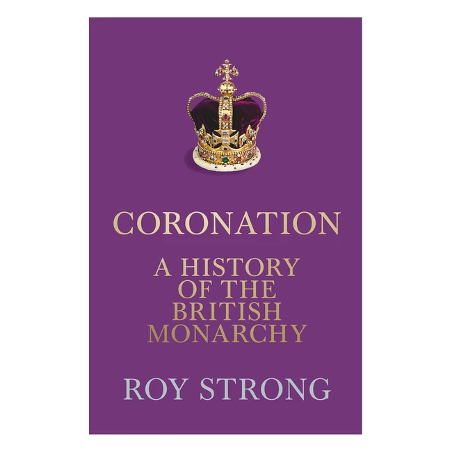 Coronation A History of the British Monarchy - Strong Roy - ISBN 9780008550066