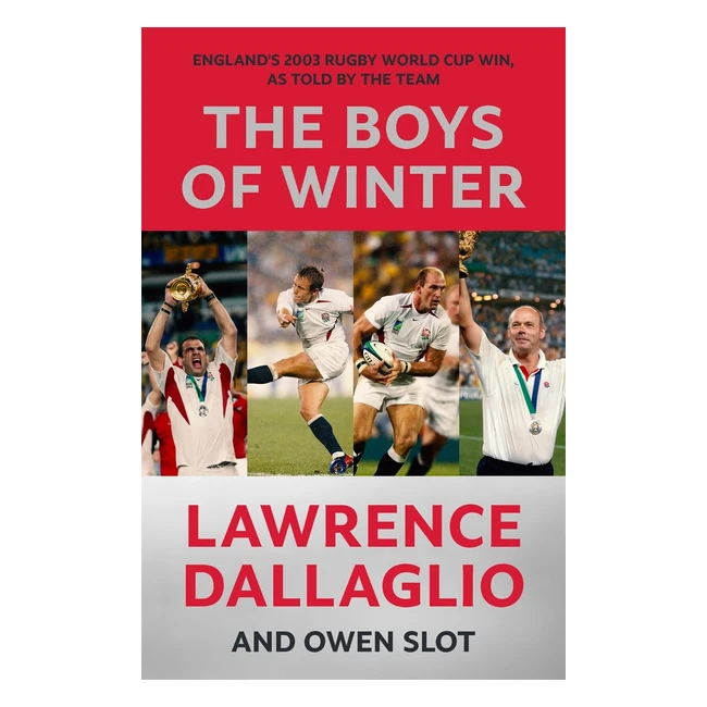 The Boys of Winter Englands 2003 Rugby World Cup Win - Dallaglio Lawrence Sl