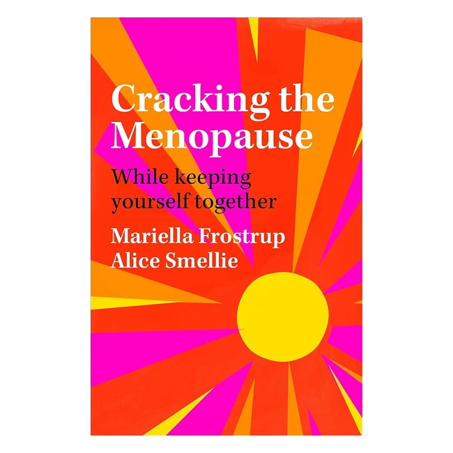 Cracking the Menopause Stay Together with Frostrup Mariella and Smellie