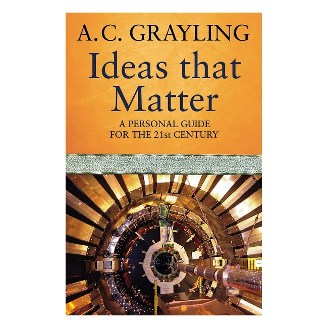 Ideas That Matter: Personal Guide for 21st Century - Grayling Prof AC - ISBN 9780753826188