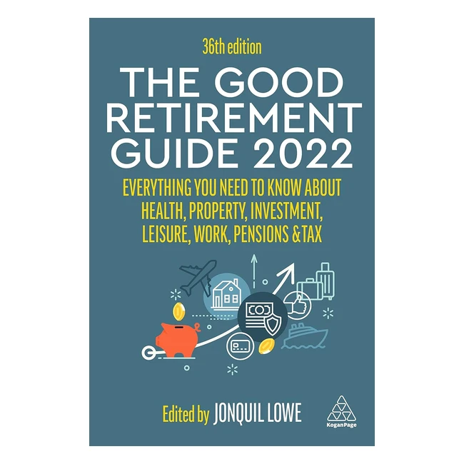 The Good Retirement Guide 2022 - Health, Property Investment, Leisure, Work, Pensions, Tax