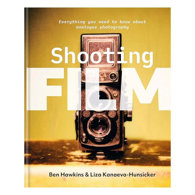 Analog Photography Guide - Shoot Film, Learn Everything - Hawkins & Kanaevahunsicker
