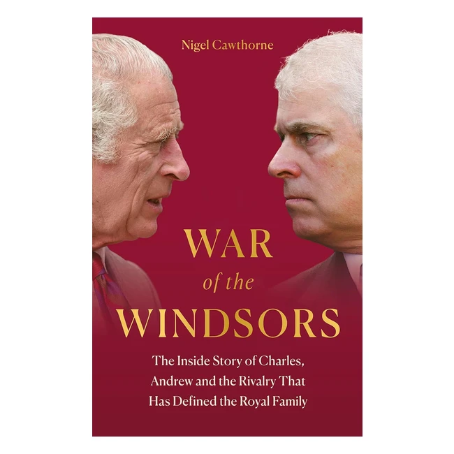 War of the Windsors Inside Story of Charles Andrew and Royal Family Rivalry