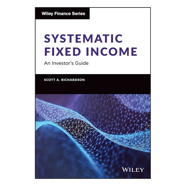 Investors Guide Systematic Fixed Income  Wiley Finance