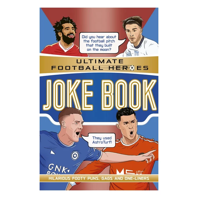 Ultimate Football Heroes Joke Book - No.1 Football Series - Collect Them All!