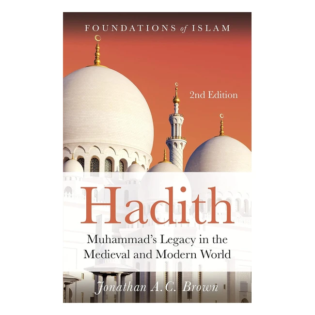 Muhammads Legacy Hadith in Medieval  Modern World - Foundations of Islam