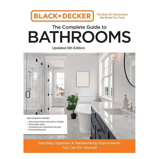 Black  Decker Complete Guide to Bathrooms - 6th Edition Beautiful Upgrades  H