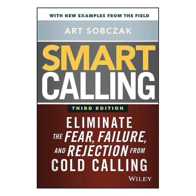 Smart Calling: Eliminate Fear, Failure, and Rejection - Cold Calling 3