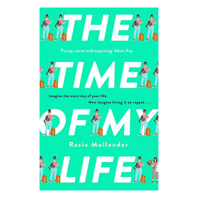 The Time of My Life: Hilarious Book by Rosie Mullender (ISBN 9780751585247)