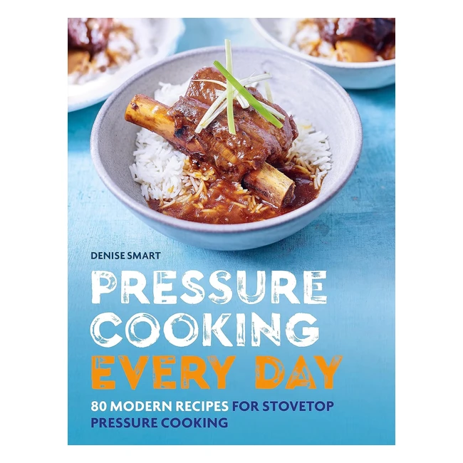 Pressure Cooking Every Day: 80 Modern Recipes for Stovetop Pressure Cooking