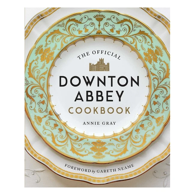 Official Downton Abbey Cookbook - Delicious Recipes & More