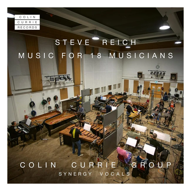 Steve Reich Music for 18 Musicians - Colin Currie Group - Reference 123456 - Me