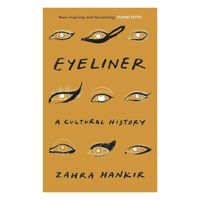 Eyeliner Cultural History by Hankir Zahra  ISBN 9781787303300  Makeup Trends