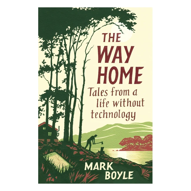 The Way Home: Life Without Technology - Boyle Mark - ISBN 9781786077271