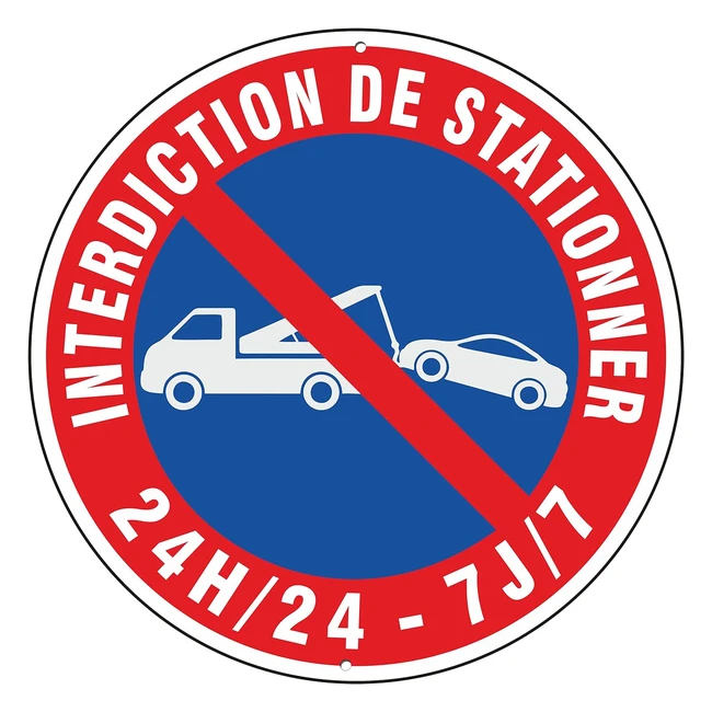 Panneau Interdiction de Stationner 24h24 7j7 - Aluminium 3mm - Usage Extrieur/Intrieur 30 cm